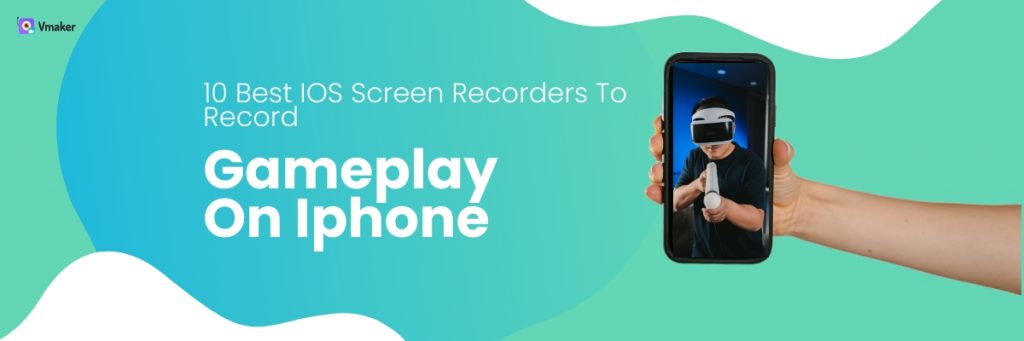 Record Gameplay On IPhone & IPad - Vmaker Blog: Best Of AI Video ...