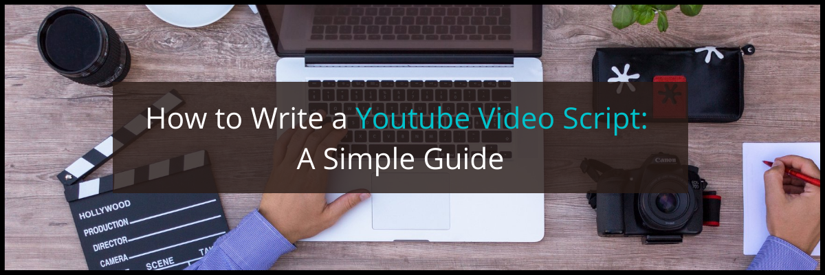 How To Write A Youtube Video Script A Simple Guide 