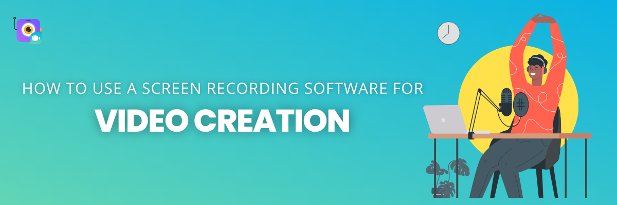 How to Use Screen Recording Software For Video Creation